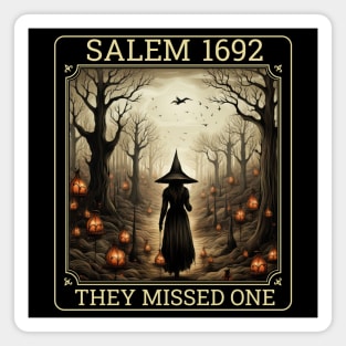 Salem 1692 they missed one Halloween Witch Trials Men Women t shirt Magnet